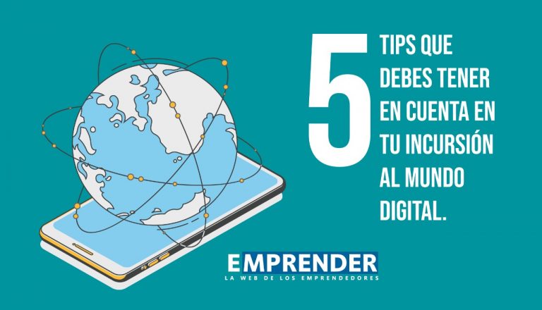 5 tips que debes tener en cuenta en tu incursión al mundo digital
