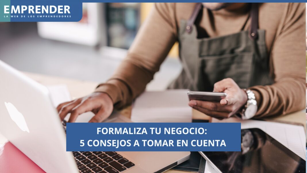 ¿Cómo formalizar un negocio? 5 consejos que debes tomar en cuenta