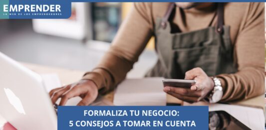 ¿Cómo formalizar un negocio? 5 consejos que debes tomar en cuenta