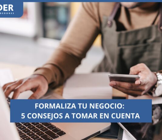 ¿Cómo formalizar un negocio? 5 consejos que debes tomar en cuenta